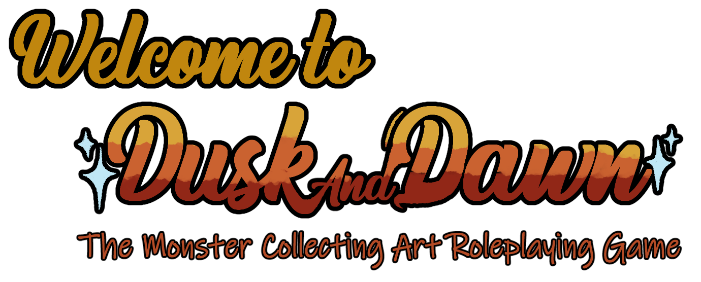 Welcome to Dusk and Dawn - The Monster Collecting Art Roleplaying Game